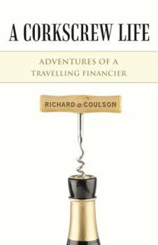 Paperback A Corkscrew Life: Adventures of a Travelling Financier Book