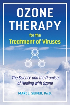 Paperback Ozone Therapy for the Treatment of Viruses: The Science and the Promise of Healing with Ozone Book