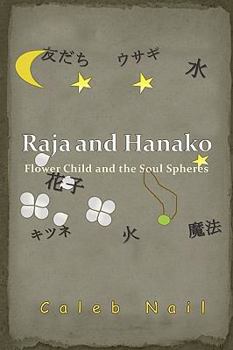 Paperback Raja and Hanako: Flower Child and the Soul Spheres Book