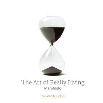 Paperback The Art of Really Living Manifesto: Reversing the Acceleration of Time Book