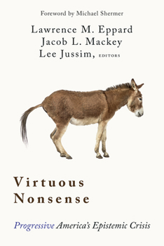 Paperback Virtuous Nonsense: Progressive America's Epistemic Crisis Book