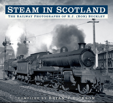 Paperback Steam in Scotland: The Railway Photographs of R.J. (Ron) Buckley Book