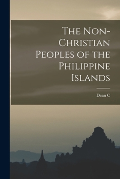 Paperback The Non-Christian Peoples of the Philippine Islands Book