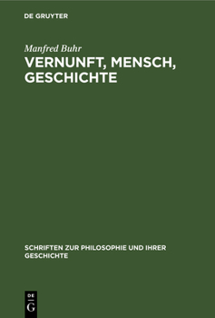 Hardcover Vernunft, Mensch, Geschichte: Studien Zur Entwicklungsgeschichte Der Klassischen Bürgerlichen Philosophie [German] Book