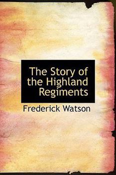 The Story of the Highland Regiments