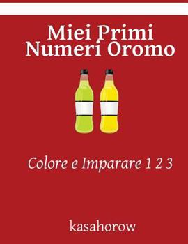 Paperback Miei Primi Numeri Oromo: Colore e Imparare 1 2 3 [Italian] Book