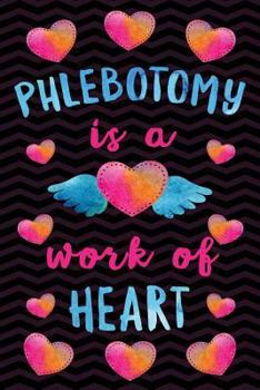Phlebotomy Is a Work of Heart : Notebook Phlebotomy Gifts - Journal for Writing Notes - Graduation Gifts for &lrm;Phlebotomist Assistant Student - 6x9 Journal 108 Blank Wide Lined Pages - Pink