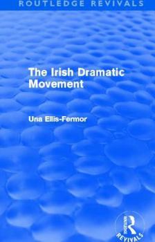 Paperback Irish Dramatic Movement (Routledge Revivals): An Interpretation Book