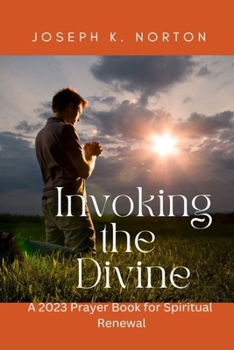 Paperback Invoking the Divine: A 2023 Prayer Book for Spiritual Renewal Book