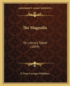 The Magnolia: Or Literary Tablet