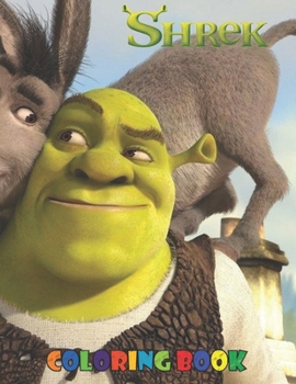 Shrek Coloring Book: Great Colouring Book If your Kids like Shrek, Cute and Enjoyable for Adults and Kids!