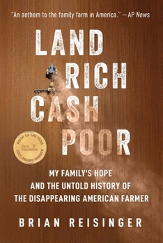 Land Rich, Cash Poor: My Family and the Untold History of the Disappearing American Farmer