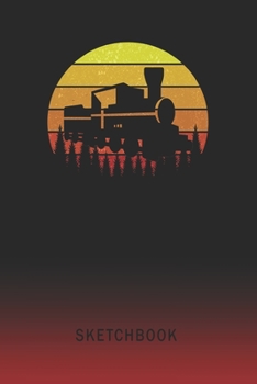 Sketchbook: Steam Engine Train Blank Imaginative Sketch Book Paper | Teach & Practice Drawing for Experienced & Aspiring Artists & Illustrators | Creative Writing Pad | Create, Imagine & Learn to Draw