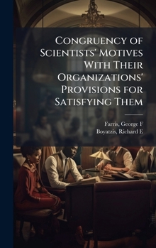 Hardcover Congruency of Scientists' Motives With Their Organizations' Provisions for Satisfying Them Book