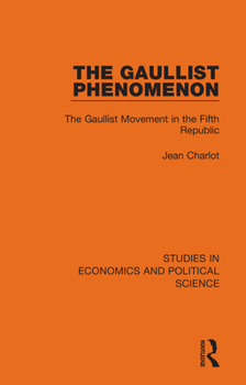 Hardcover The Gaullist Phenomenon: The Gaullist Movement in the Fifth Republic Book