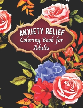 Paperback Anxiety Relief Coloring Book for Adults: Mindfulness Coloring Book For Adults Book