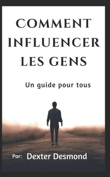 Paperback Comment influencer les gens: Un guide pour chaque influenceur [French] Book