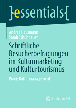 Schriftliche Besucherbefragungen Im Kulturmarketing Und Kulturtourismus: Praxis Kulturmanagement