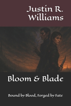 Bloom & Blade: Bound by Blood, Forged by Fate (The Thornmarked Saga)