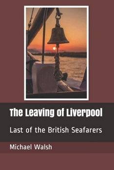 Paperback The Leaving of Liverpool: Last of the British Seafarers Book