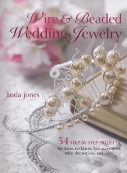 Paperback Wire & Beaded Wedding Jewelry & Accessories 35 Step by Step Projects Book