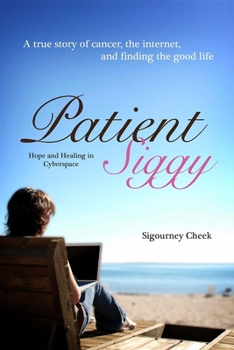 Paperback Patient Siggy: Hope and Healing in Cyberspace Book