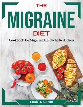Paperback The Migraine Diet: Cookbook for Migraine Headache Reduction Book