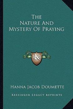 Paperback The Nature And Mystery Of Praying Book