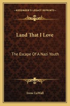 Paperback Land That I Love: The Escape Of A Nazi Youth Book