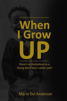 Paperback When I Grow Up: There's no limitations to a Young black boy's career path Book