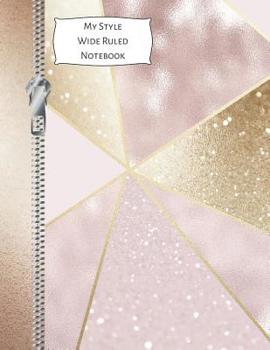 Paperback My Style Wide Ruled Notebook: Pin & Gold Prism Composition Writing Notebook for School Book