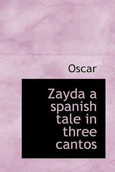 Paperback Zayda a Spanish Tale in Three Cantos Book