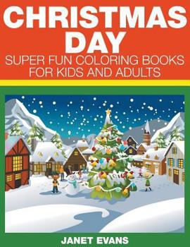 Paperback Christmas Day: Super Fun Coloring Books For Kids And Adults Book