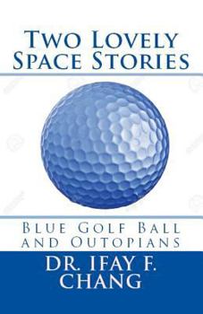 Paperback Two Lovely Space Stories (Black and White): Blue Golf Ball and Outopians Book