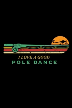 I Love A Good Pole Dance: 150 Page College-Ruled Notebook for Fishing enthusiasts, bait masters, and Ichthyologists
