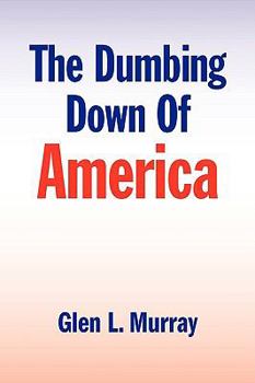 Paperback The Dumbing Down of America Book