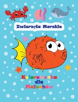 Paperback Zwierz&#281;ta Morskie - Kolorowanka dla Maluch?w: Pi&#281;kne morskie stworzenia - Latwe i du&#380;e kolorowanki dla maluch?w [Polish] Book