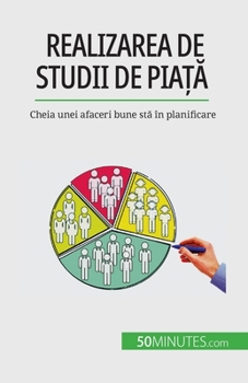 Paperback Realizarea de studii de pia&#539;&#259;: Cheia unei afaceri bune st&#259; în planificare [Romanian] Book