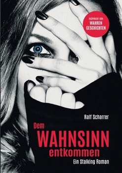 Paperback Dem Wahnsinn entkommen: Ein Stalking Roman [German] Book