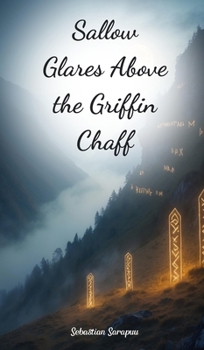 Sallow Glares Above the Griffin Chaff