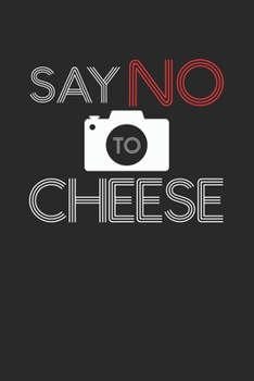 Mein perfektes Foto: Das Fototagebuch zum selbst ausfüllen ? Dokumentiere die beste Tageszeit und Wetter ? Das perfekte Equipment und die optimale ... ? Motiv: Say no to cheese 2 (German Edition)