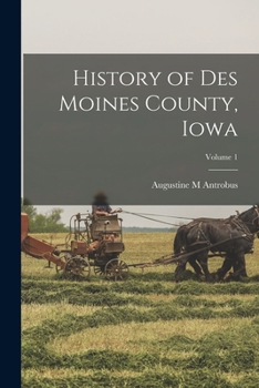 Paperback History of Des Moines County, Iowa; Volume 1 Book