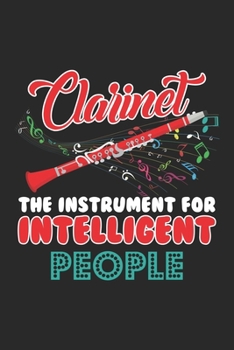 Clarinet the Instrument for Intelligent People: Jazzmusiker Marching Band Musik Klarinettenspieler Notizbuch liniert DIN A5 - 120 Seiten für Notizen, ... | Organizer Schreibheft Planer Tagebuch