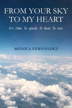From your sky to my heart: It's time. To speak. To heal. To rise.