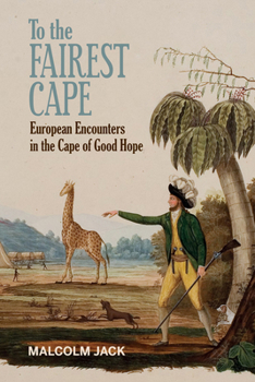 Hardcover To the Fairest Cape: European Encounters in the Cape of Good Hope Book