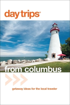 Paperback Day Trips(R) from Columbus: Getaway Ideas For The Local Traveler Book