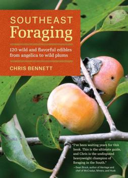 Paperback Southeast Foraging: 120 Wild and Flavorful Edibles from Angelica to Wild Plums Book