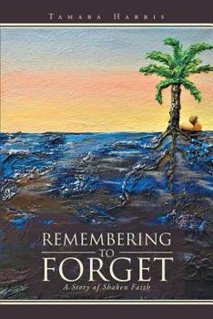 Paperback Remembering to Forget: A Story of Shaken Faith Book