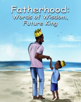 Paperback Fatherhood: Words of Wisdom, Future King Book