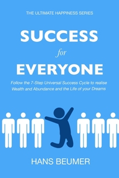 Paperback Success for Everyone - Follow the 7-Step Universal Success Cycle to realise Wealth and Abundance and the Life of your Dreams Book